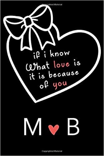 indir If i know what love is,it is because of you M and B: Classy Monogrammed notebook with Two Initials for Couples,monogram initial notebook,love ... 110 Pages, 6x9, Soft Cover, Matte Finish