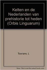 Kelten En de Nederlanden Van Prehistorie Tot Heden (Orbis Linguarum) indir
