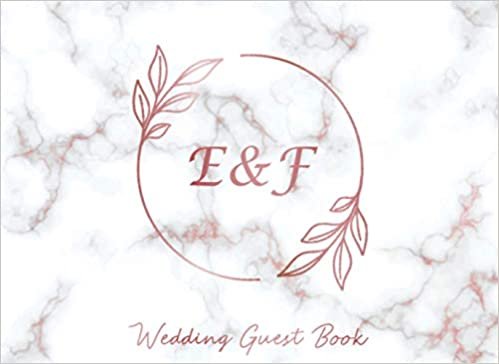 indir E &amp; F Wedding Guest Book: Monogram Initials Guest Book For Wedding, Personalized Wedding Guest Book Rose Gold Custom Letters, Marble Elegant Wedding ... and Small Weddings, Paperback, 8.25&quot; x 6&quot;