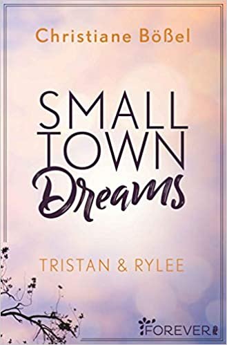 indir Small Town Dreams: Tristan &amp; Rylee (Minot Love Story, Band 2)