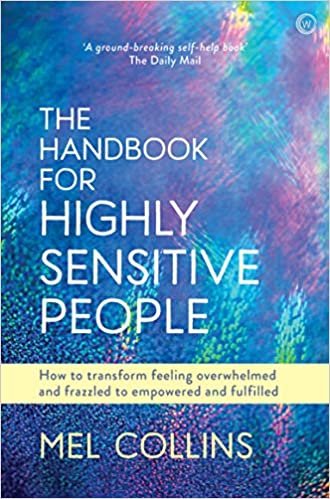 تحميل The Handbook for Highly Sensitive People: How to Transform Feeling Overwhelmed and Frazzled to Empowered and Fulfilled