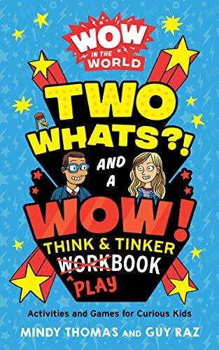 Wow in the World: Two Whats?! and a Wow! Think & Tinker Playbook: Activities and Games for Curious Kids (English Edition)
