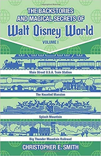 The Backstories and Magical Secrets of Walt Disney World: Main Street, U.S.A., Liberty Square, and Frontierland: Volume 1 (Disney Backstories) indir