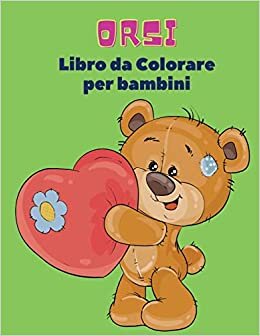 تحميل Orsi Libro da Colorare Per Bambini: Libro da colorare di orsi per bambini! Una collezione unica di pagine da colorare per bambini dai 3 anni in su