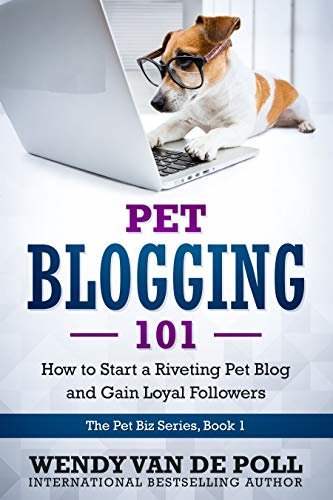 ダウンロード  Pet Blogging 101: How to Start a Riveting Pet Blog and Gain Loyal Followers (The Pet Biz Series Book 1) (English Edition) 本
