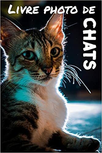 Livre photo de chats: Livre d'images pour enfants - Livre d'images pour séniors atteint de démence ou d'alzheimer - Parfait pour se relaxer indir