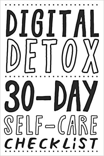 تحميل Digital Detox. 30-Day Self-Care Checklist: Become more productive, healthy and happy.