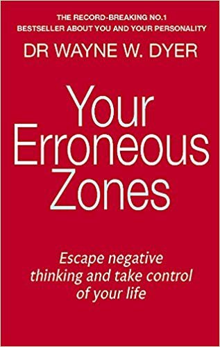 اقرأ Your Erroneous Zones: Escape negative thinking and take control of your life الكتاب الاليكتروني 