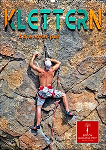 Klettern - Adrenalin pur (Wandkalender 2022 DIN A2 hoch): Faszination Berg - nichts fuer Aengstliche. (Monatskalender, 14 Seiten )