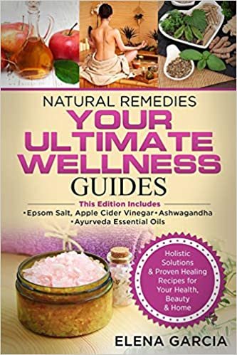 تحميل Natural Remedies: YOUR ULTIMATE WELLNESS GUIDES: Epsom Salt, Apple Cider Vinegar, Ashwagandha &amp; Ayurveda Essential Oils