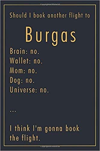 Pauline Hereward Should I Book Another Flight To Burgas: A classy funny Burgas Travel Journal with Lined And Blank Pages تكوين تحميل مجانا Pauline Hereward تكوين