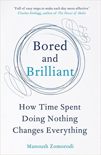 Bored and Brilliant: How Time Spent Doing Nothing Changes Everything indir