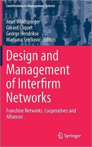 تحميل Design and Management of Interfirm Networks: Franchise Networks, Cooperatives and Alliances