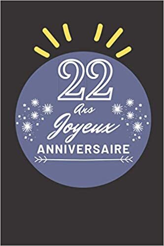 22 ans joyeux anniversaire: Idée cadeau d'anniversaire 22 ans, Carnet de notes/Bloc Notes/Mémoire/Cadeau 120 Pages, 15.24 x 22.86 cm, Anniversaire homme f