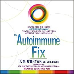 تحميل The Autoimmune Fix: How to Stop the Hidden Autoimmune Damage That Keeps You Sick, Fat, and Tired Before It Turns Into Disease