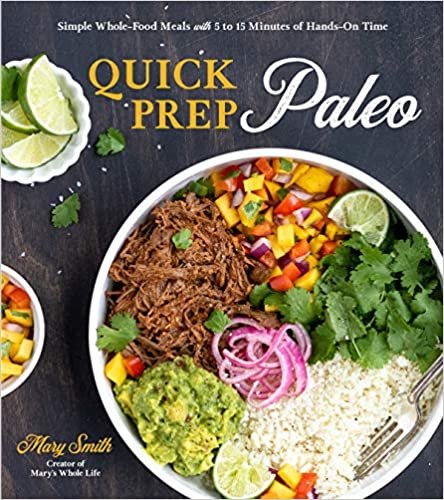 Quick Prep Paleo: Simple Whole-Food Meals With 5 to 15 Minutes of Hands-On Time ダウンロード