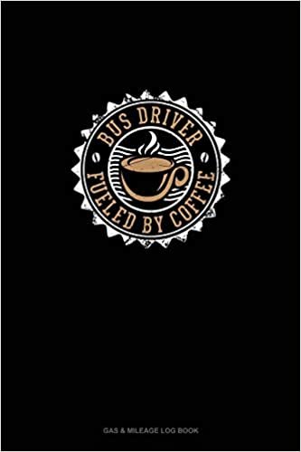 اقرأ Bus Driver Fueled By Coffee: Gas & Mileage Log Book الكتاب الاليكتروني 