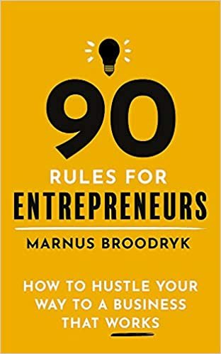 90 Rules for Entrepreneurs: How to Hustle Your Way to a Business That Works ダウンロード