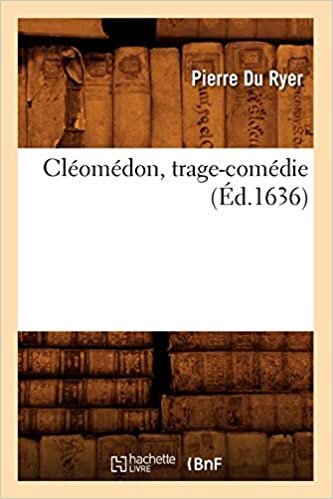indir P., D: Cléomédon, Trage-Comédie, (Éd.1636) (Litterature)