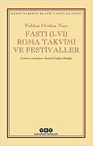 Fasti (I-VI) Roma Takvimi ve Festivaller: Kazım Taşkent Klasik Yapıtlar Dizisi indir