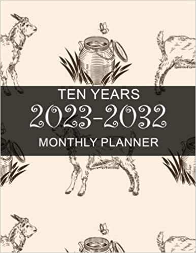 ダウンロード  2023-2032 Planner: Goat Ten Year Monthly Planner- 10 Years At a Glance 120 Months Yearly Monthly & Weekly Schedule Organizer ... (Large 10 Years Calendar Planner 2023-2032) 本