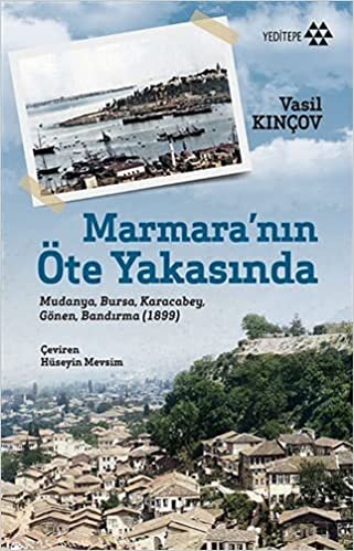 indir Marmara’nın Öte Yakasında: Mudanya, Bursa, Karacabey, Gönen, Bandırma (1899)