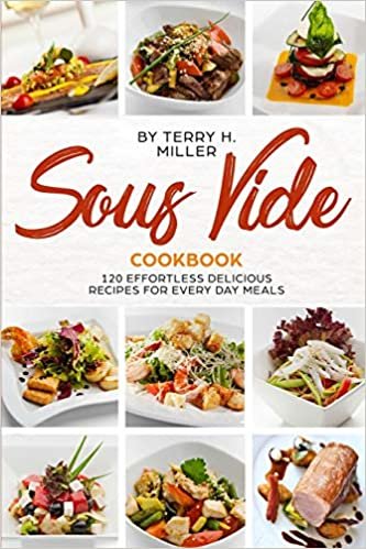 indir Sous Vide Cookbook: 120 Effortless Delicious Recipes for Every Day Meals