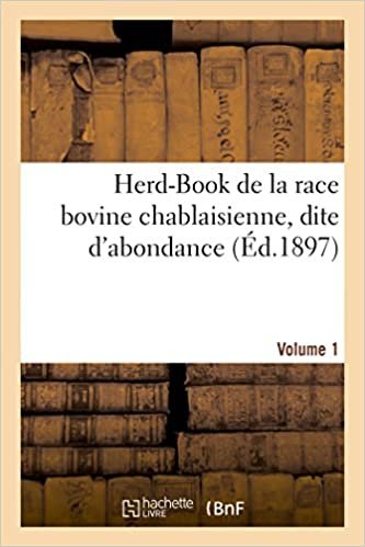 Herd-Book de la race bovine chablaisienne, dite d'abondance. Volume 1 (Sciences)