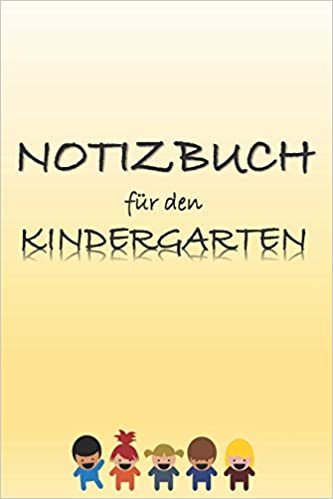 تحميل Notizbuch für den Kindergarten: Notizbuch - DIN A5 - 120 Seiten - Liniert - Notizen, Termine, Planer, Tagebuch, Organisation - Hochglanzcover &quot;Gelb&quot;