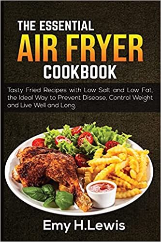 indir THE ESSENTIAL AIR FRYER COOKBOOK 2021: Delicious Recipes for Quick and Easy Meals. What and How to Prepare for the Best Results with Lots of Low Carb ... Will Help You Stay Healthy and Lose Weight.
