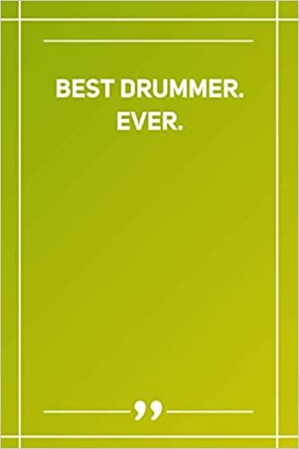 Best Drummer. Ever: Blank Lined Notebook