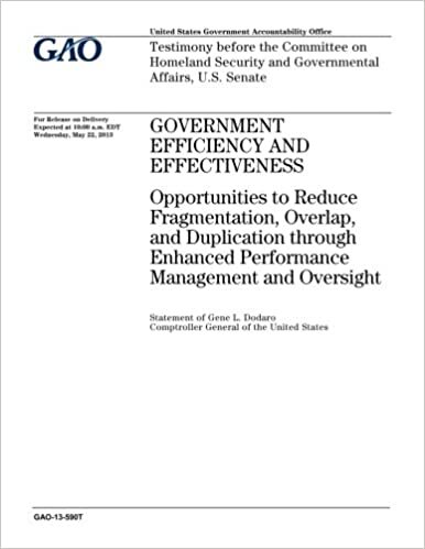 Government efficiency and effectiveness :opportunities to reduce fragmentation, overlap, and duplication through enhanced performance management and ... and Governmental Affairs, U.S. Senate indir