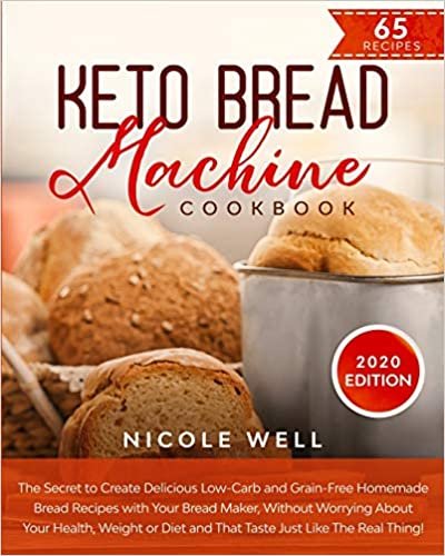 indir Keto Bread Machine Cookbook: The secret to create delicious low-carb and grain-free homemade bread, that tastes just like the real thing!
