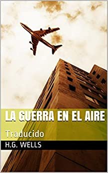 La Guerra en el Aire: Traducido (Spanish Edition)