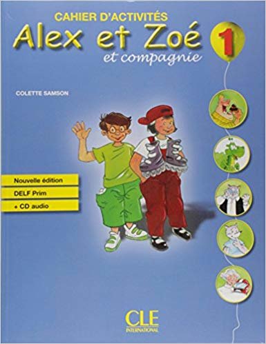 Alex et Zoe et compagnie: Cahier d'activites 1 & CD-audio DELF Prim