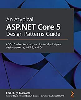 ダウンロード  An Atypical ASP.NET Core 5 Design Patterns Guide: A SOLID adventure into architectural principles, design patterns, .NET 5, and C# (English Edition) 本