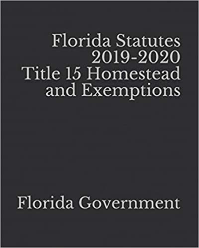 اقرأ Florida Statutes 2019-2020 Title 15 Homestead and Exemptions الكتاب الاليكتروني 