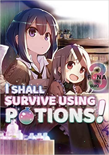 I Shall Survive Using Potions! Volume 3 (I Shall Survive Using Potions! (Light Novel), 3)