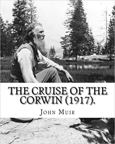The Cruise Of The Corwin (1917). By: John Muir, edited by W. F. Badè: William Frederic Badè (January 22, 1871 – March 4, 1936), perhaps best known as ... was a versatile scholar of wide interests. indir