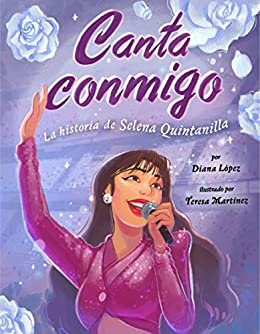 Canta conmigo: La historia de Selena Quintanilla (Spanish Edition)