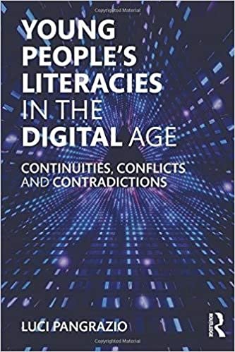 Young People's Literacies in The Digital age - Continuities, Conflicts and Contradictions in Practice