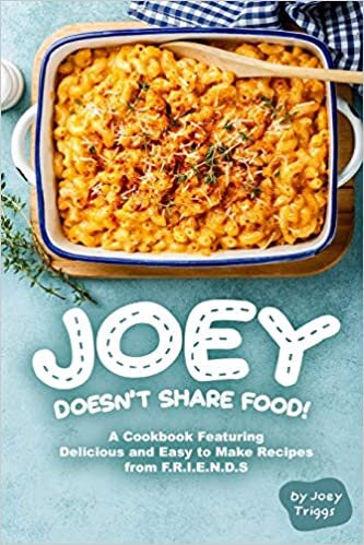 indir Joey Doesn’t Share food!: A Cookbook Featuring Delicious and Easy to Make Recipes from F.R.I.E.N.D.S