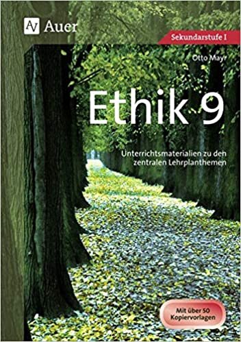 indir Ethik, Klasse 9: Unterrichtsmaterialien zu den zentralen Lehrplanthemen (Jahrgangsbände Ethik i. d. Sekundarstufe)