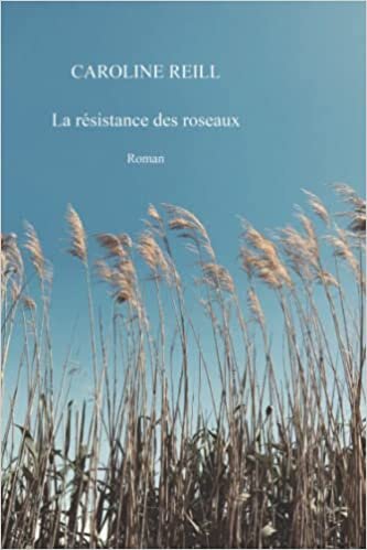 تحميل La résistance des roseaux (French Edition)