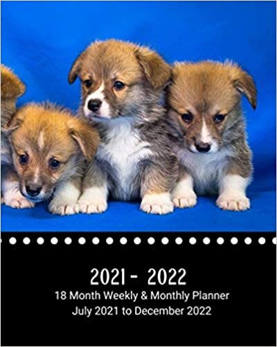 2021 - 2022 18 Month Weekly & Monthly Planner July 2021 to December 2022: Welsh Corgi Puppies - Monthly Calendar with U.S./UK/ ... in Review/Notes 8 x 10 in.- Dog Breed Pets indir