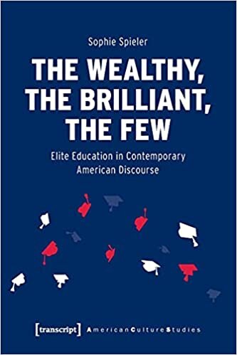 تحميل The Wealthy, the Brilliant, the Few – Elite Education in Contemporary American Discourse