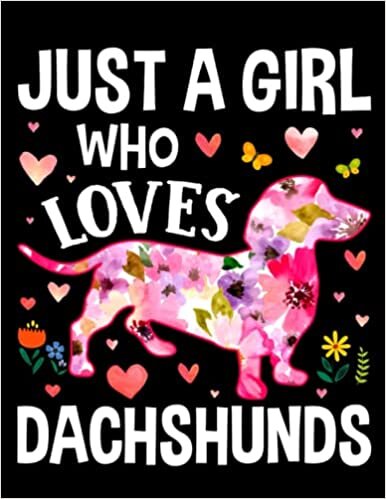 Kala Discher Just A Girl Who Loves Dachshunds Flower Composition Notebook: Wide-Ruled, 8.5 x 11, 120 Pages, For Women, Girls, And Teens, Dog Lovers, Puppy Lovers تكوين تحميل مجانا Kala Discher تكوين