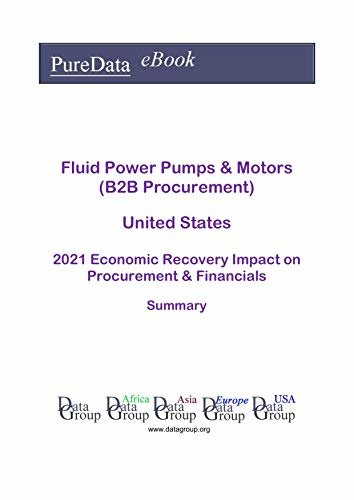Fluid Power Pumps & Motors (B2B Procurement) United States Summary: 2021 Economic Recovery Impact on Revenues & Financials (English Edition) ダウンロード