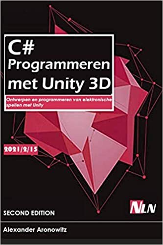 indir C# Programmeren met Unity 3D: Ontwerpen en programmeren van elektronische spellen met Unity
