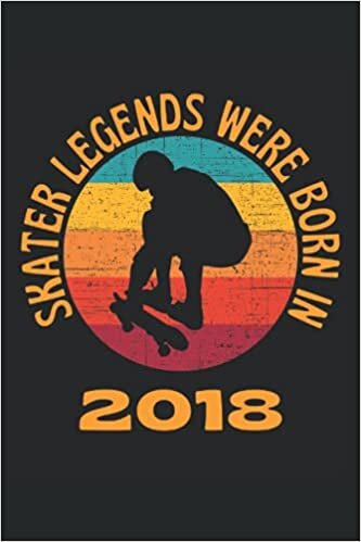 indir Skater Legends Were Born In 2018: Lined Notebook Journal, ToDo Exercise Book, e.g. for exercise, or Diary (6&quot; x 9&quot;) with 120 pages.